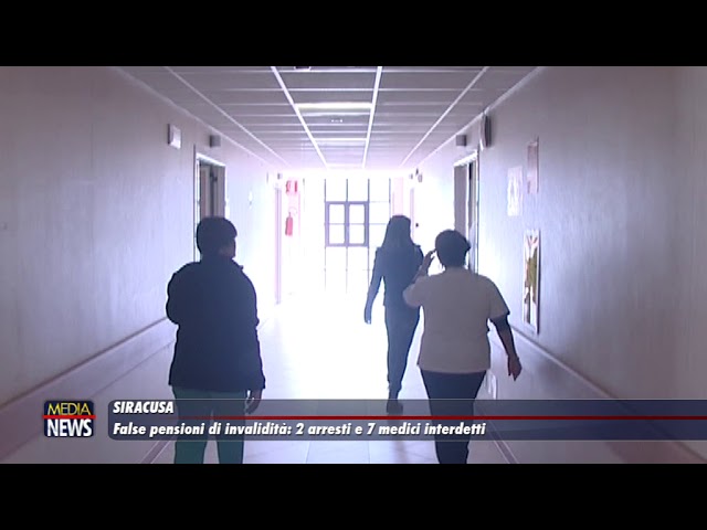 Siracusa. False pensioni di invalidità, 2 arresti e 7 medici interdetti