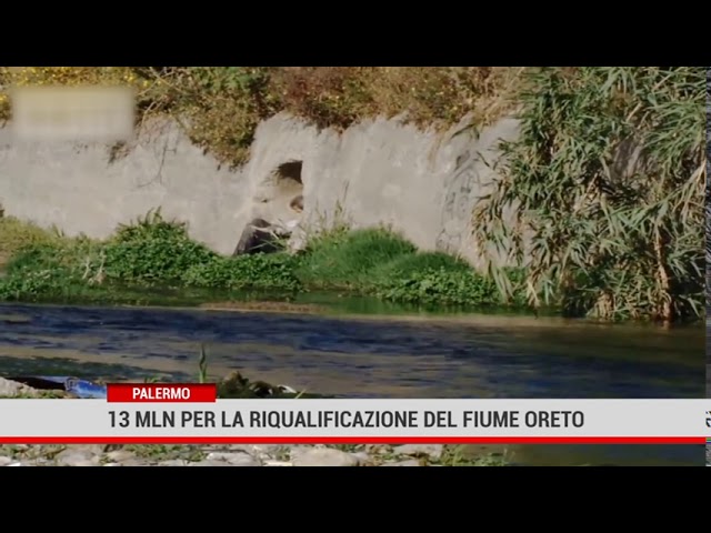 Palermo. 13 milioni per la riqualificazione del fiume Oreto