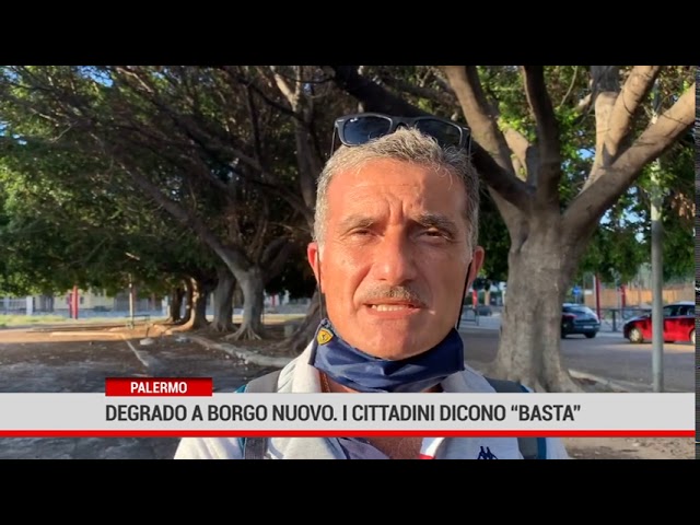 Palermo. Degrado a Borgo Nuovo. I cittadini dicono ” basta “