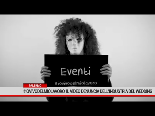 Palermo. #iovivodelmiolavoro: il video denuncia dell’industria del wedding
