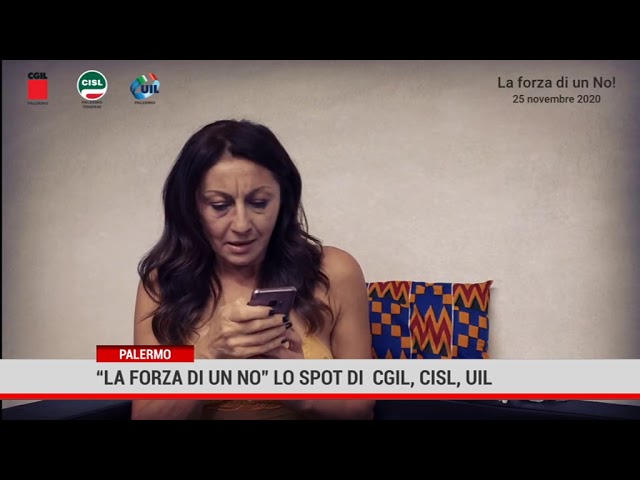 Palermo.“ La Forza di un NO” lo spot di Cgil Cisl Uil contro la violenza sulle donne