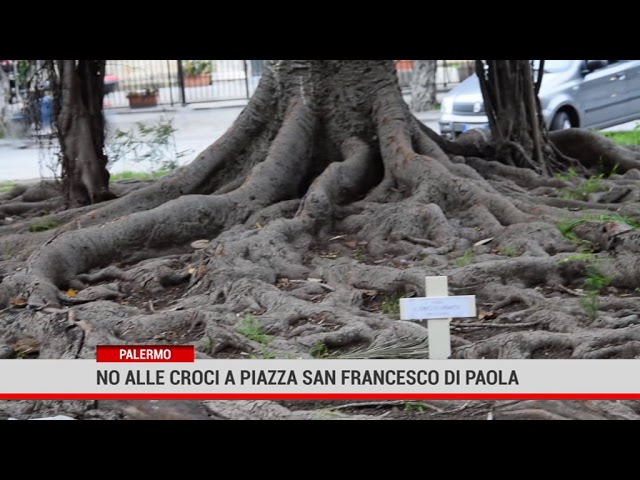 Palermo No alle croci a Piazza San Francesco di Paola