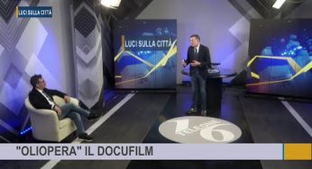 16 | LUCI SULLA CITTA’ | “OLIOPERA” IL DOCUFILM | 21 APRILE 2023