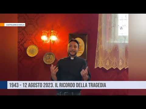 Castiglione di Sicilia. 1943 - 12 agosto - 2023, il ricordo della tragedia.