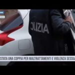 Catania. Arrestata una coppia per maltrattamenti e violenza sessuale