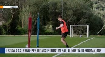 Palermo. I rosa a Salerno: per Dionisi il futuro in ballo, novità in formazione